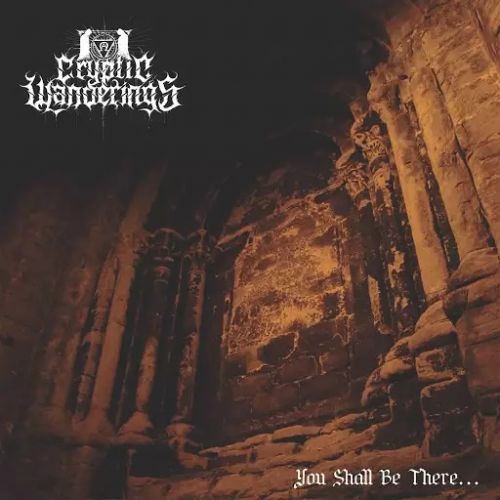 Cryptic Wanderings - You Shall Be There... (2017)