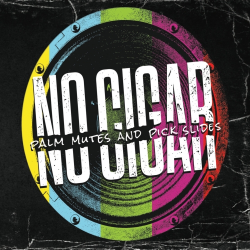 No Cigar - Palm Mutes & Pick Slides (2017)