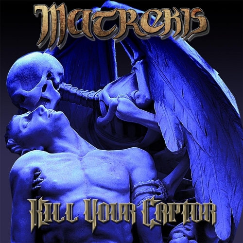 Matrekis - Kill Your Captor (2017)