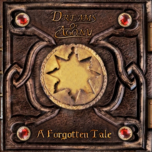 Dreams of Agony - A Forgotten Tale (2017)