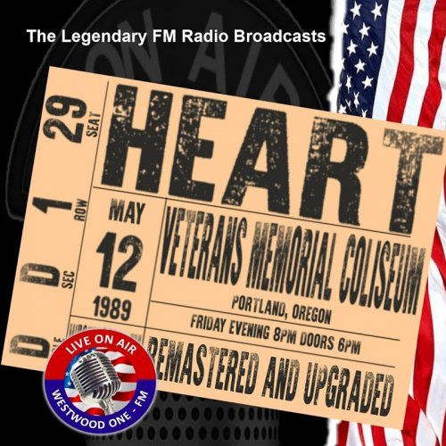 Heart - Legendary FM Broadcasts: Veterans Memorial Coliseum Portland 12th May 1989 (2017)