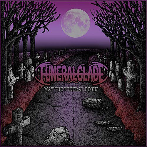 Funeralglade - May the Funeral Begin [EP] (2017)