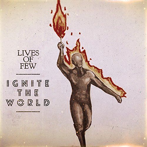 Lives of Few - Ignite the World (2017)