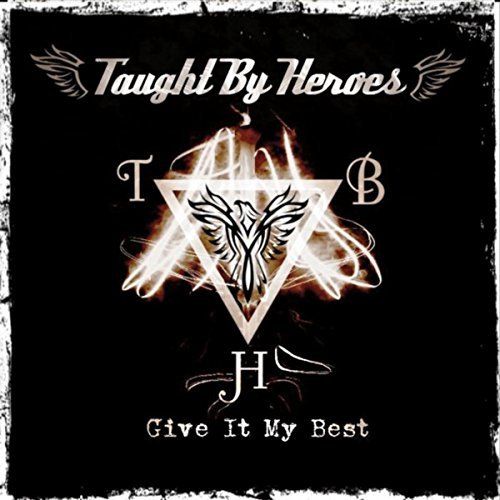 Taught by Heroes - Give It My Best (2017)