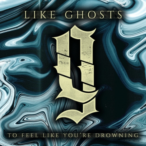 Like Ghosts - To Feel Like You're Drowning (EP) (2017)