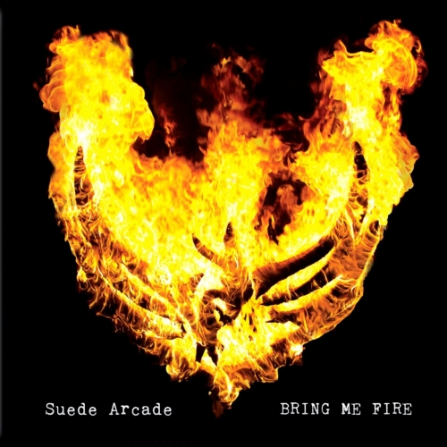 Suede Arcade - Bring Me Fire (2017)