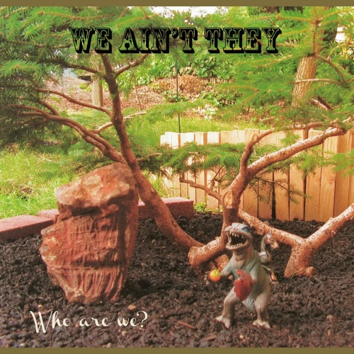 We Ain't They - Who Are We? (2017)