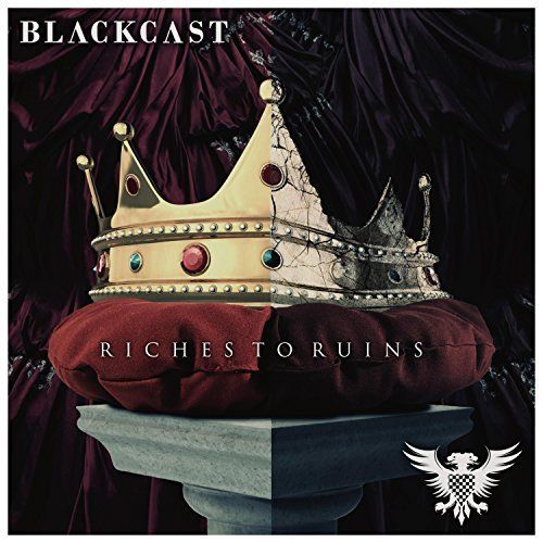 Blackcast - Riches to Ruins (2017)