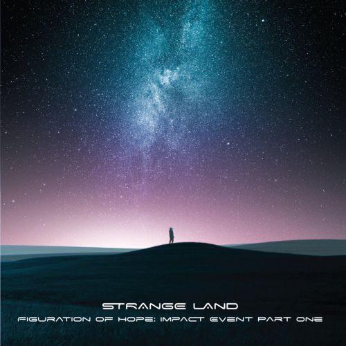 Strange Land - Figuration Of Hope: Impact Event Part One (2017)