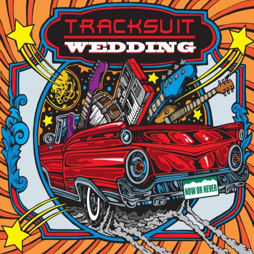 Tracksuit Wedding - Now or Never (2017)