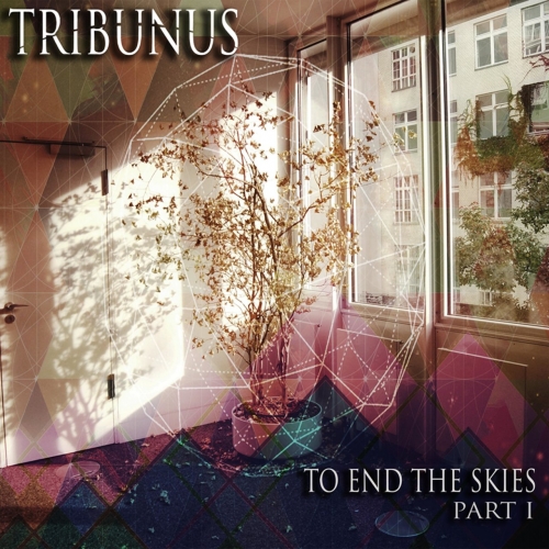 Tribunus - To End the Skies, Pt. 1 (EP) (2017)