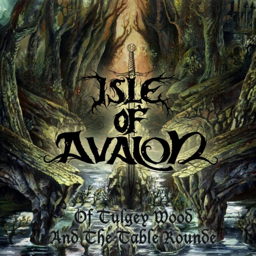 Isle of Avalon - Of Tulgey Wood and the Table Rounde (2017)