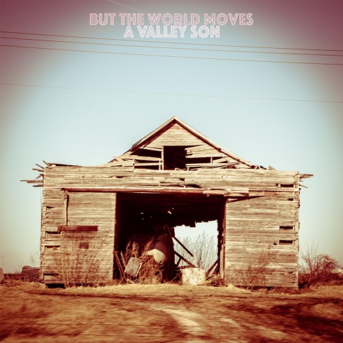A Valley Son - But the World Moves (2017)