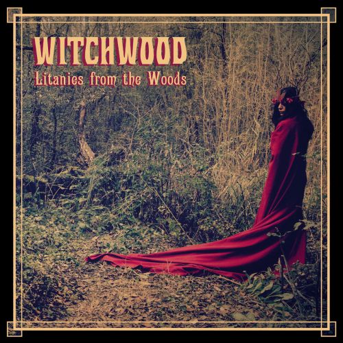 Witchwood - Litanies From The Woods (2015)