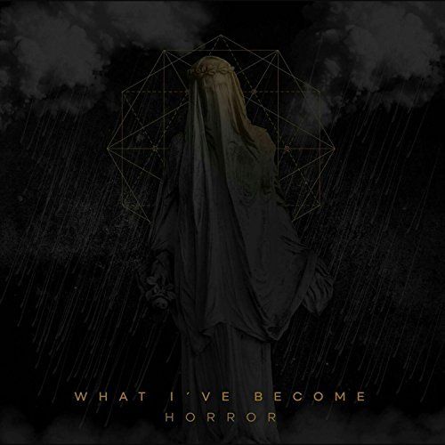 What I've Become - Horror [EP] (2017)