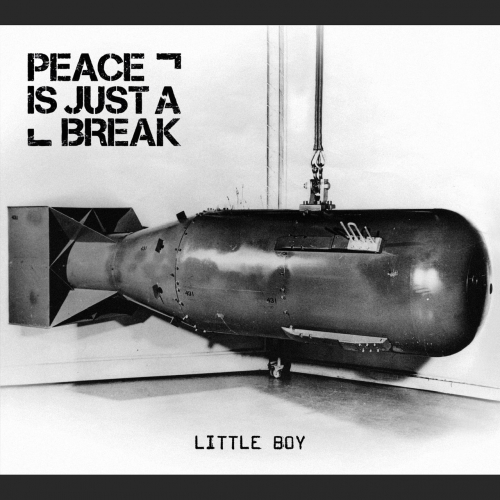 Peace Is Just a Break - Little Boy (2017)