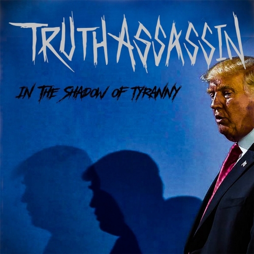 Truth Assassin - In the Shadow of Tyranny (2017)