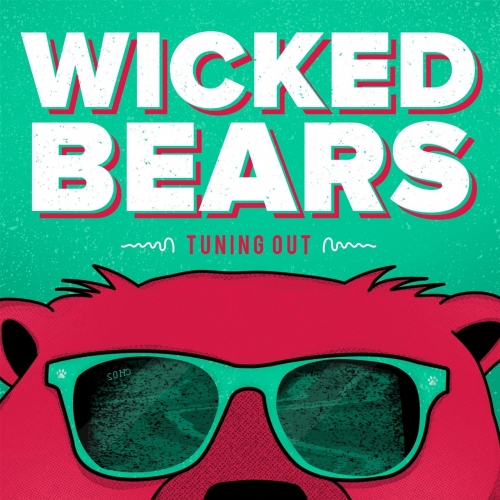 Wicked Bears - Tuning Out (2017)