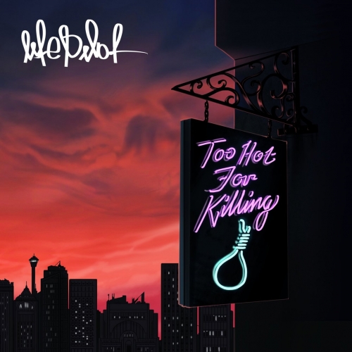 Life Pilot - Too Hot For Killing (EP) (2017)