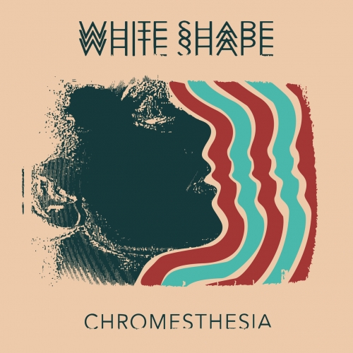 White Shape - Chromesthesia (2017)