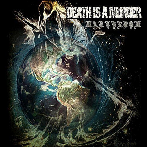 DEATH IS A MURDER - Martyrdom (2017)