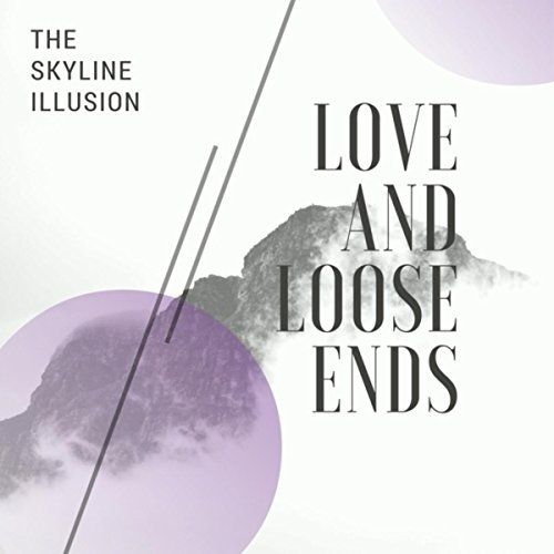 The Skyline Illusion - Love and Loose Ends (2017)