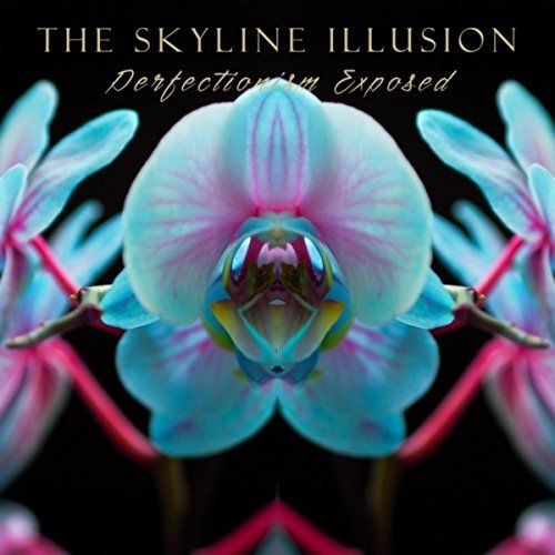 The Skyline Illusion - Perfectionism Exposed (2017)