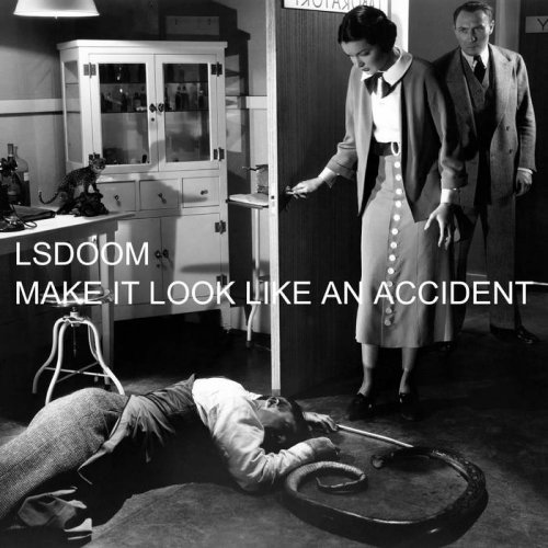 LSDOOM - Make It Look Like An Accident [EP] (2017)