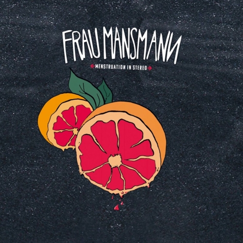 Frau Mansmann - Menstruation in Stereo (2017)