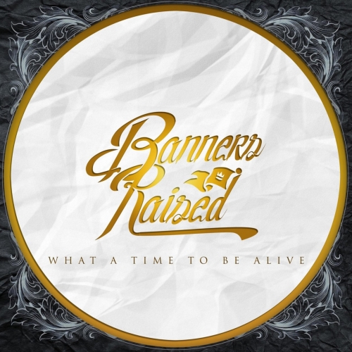 Banners Raised - What a Time to Be Alive (EP) (2017)
