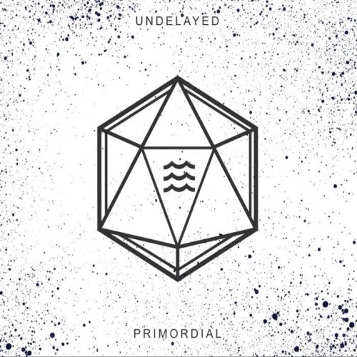 Undelayed - Primordial [EP] (2017)