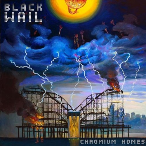 Black Wail - Chromium Homes (EP) (2017)