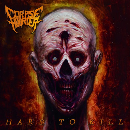 Corpse Hoarder - Hard to Kill (2017)