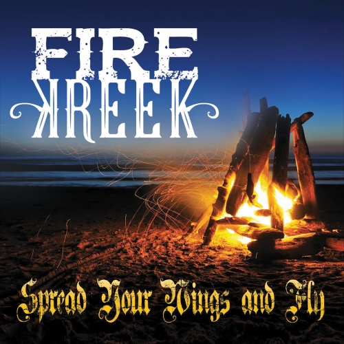 Fire Kreek - Spread Your Wings and Fly (2017)