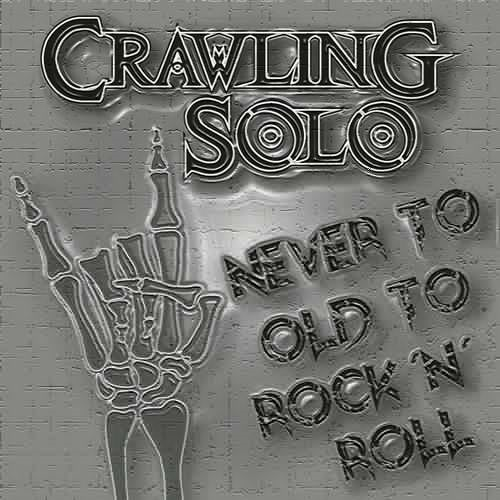 Crawling Solo - Never To Old To Rock´N´Roll (2018)