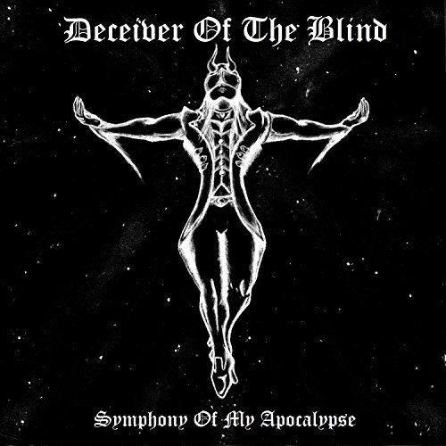 Deceiver of the Blind - Symphony of My Apocalypse (2018)