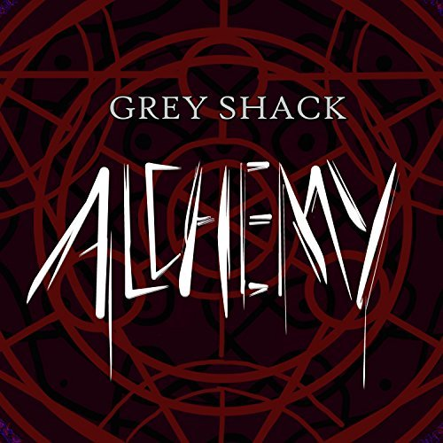 Grey Shack - Alchemy (2018)