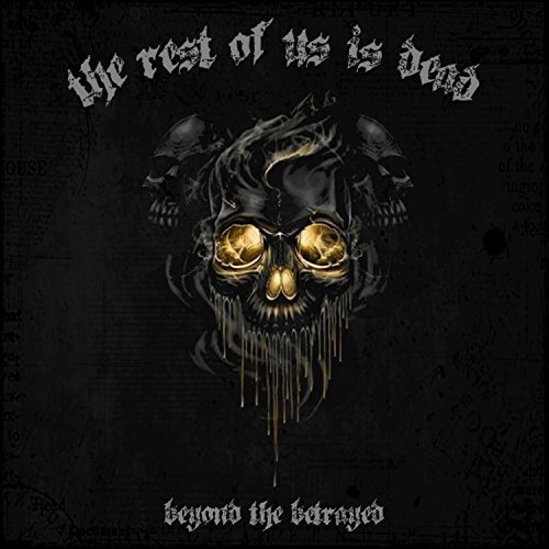 The Rest Of Us Is Dead - Beyond The Betrayed (2018)