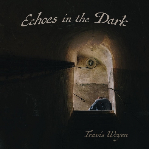 Travis Woyen - Echoes in the Dark (2017)