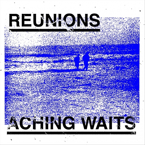 Reunions - Aching Waits (EP) (2018)