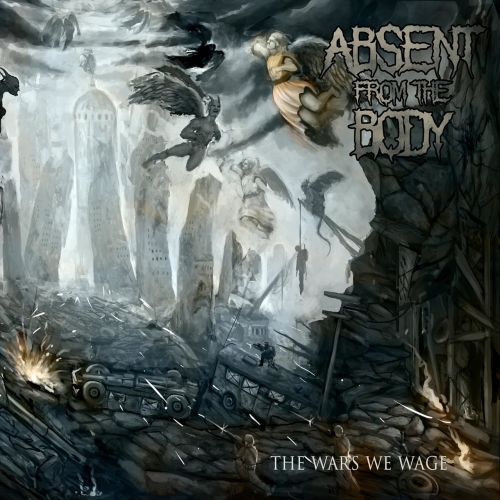 Absent from the Body - The Wars We Wage (2018)