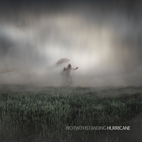 NOTWITHSTANDING - Hurricane (2018)