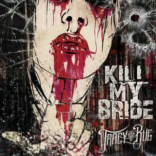 Tracy Ate A Bug - Kill My Bride (2018)