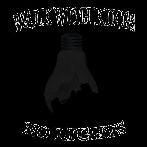 Walk with Kings - No Lights (2018)