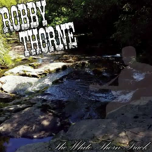 Robby Thorne - The White Thorn Track (2018)