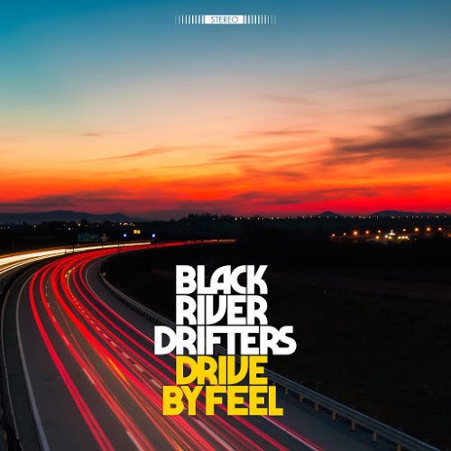 Black River Drifters - Drive by Feel (2018)