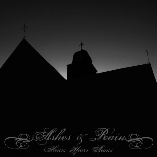 Ashes & Rain - Hours Years Aeons (2018)