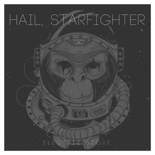 Electric Stove - Hail, Starfighter (2018)