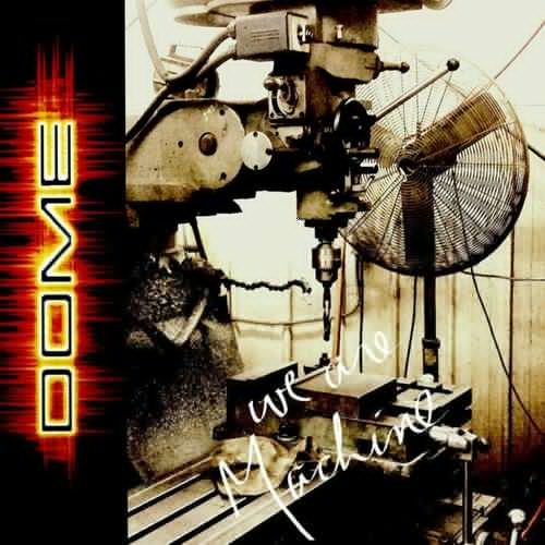 Dome - We Are Machine (2018)