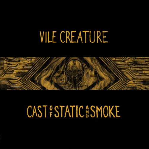 Vile Creature - Cast Of Static And Smoke (2018)